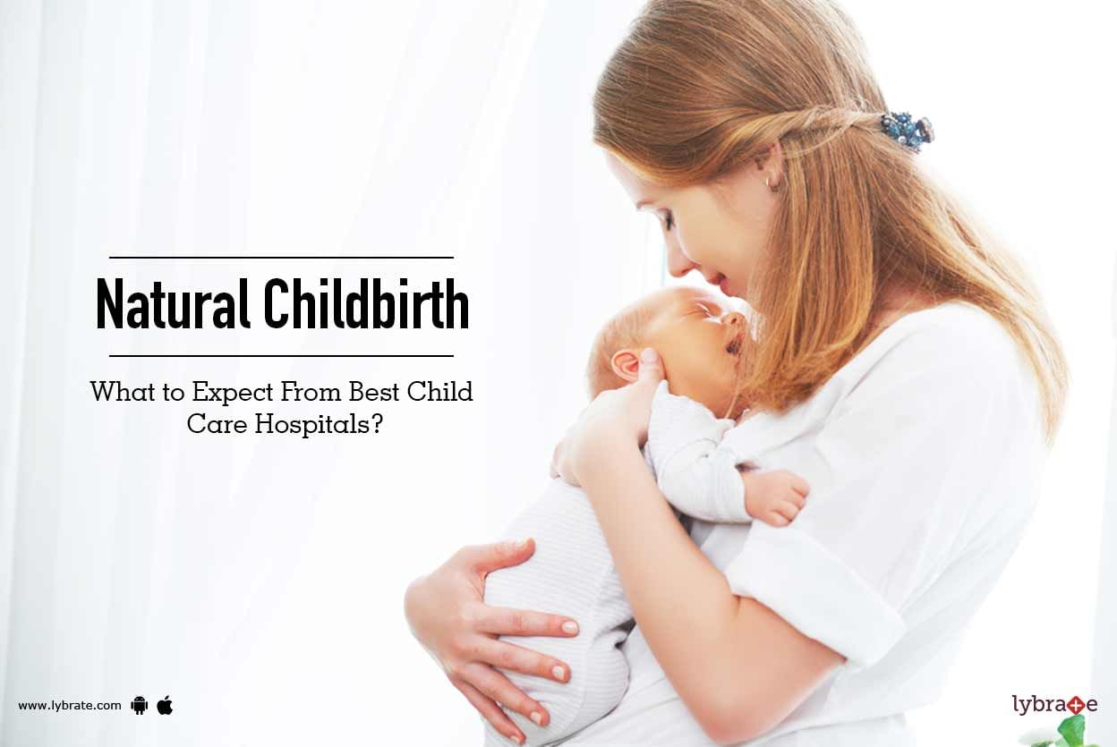 Natural Childbirth: What to Expect From Best Child Care Hospitals?