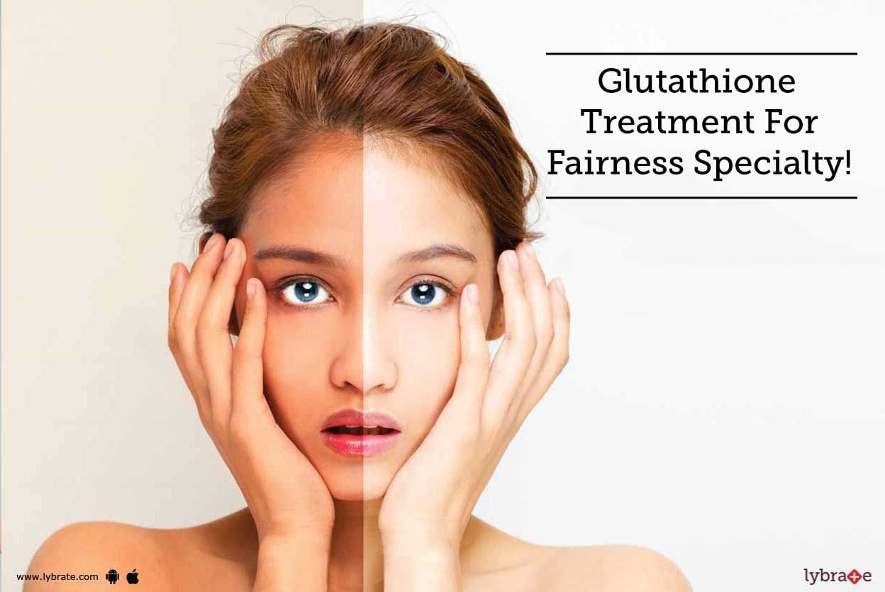 Glutathione Treatment For Fairness Specialty!