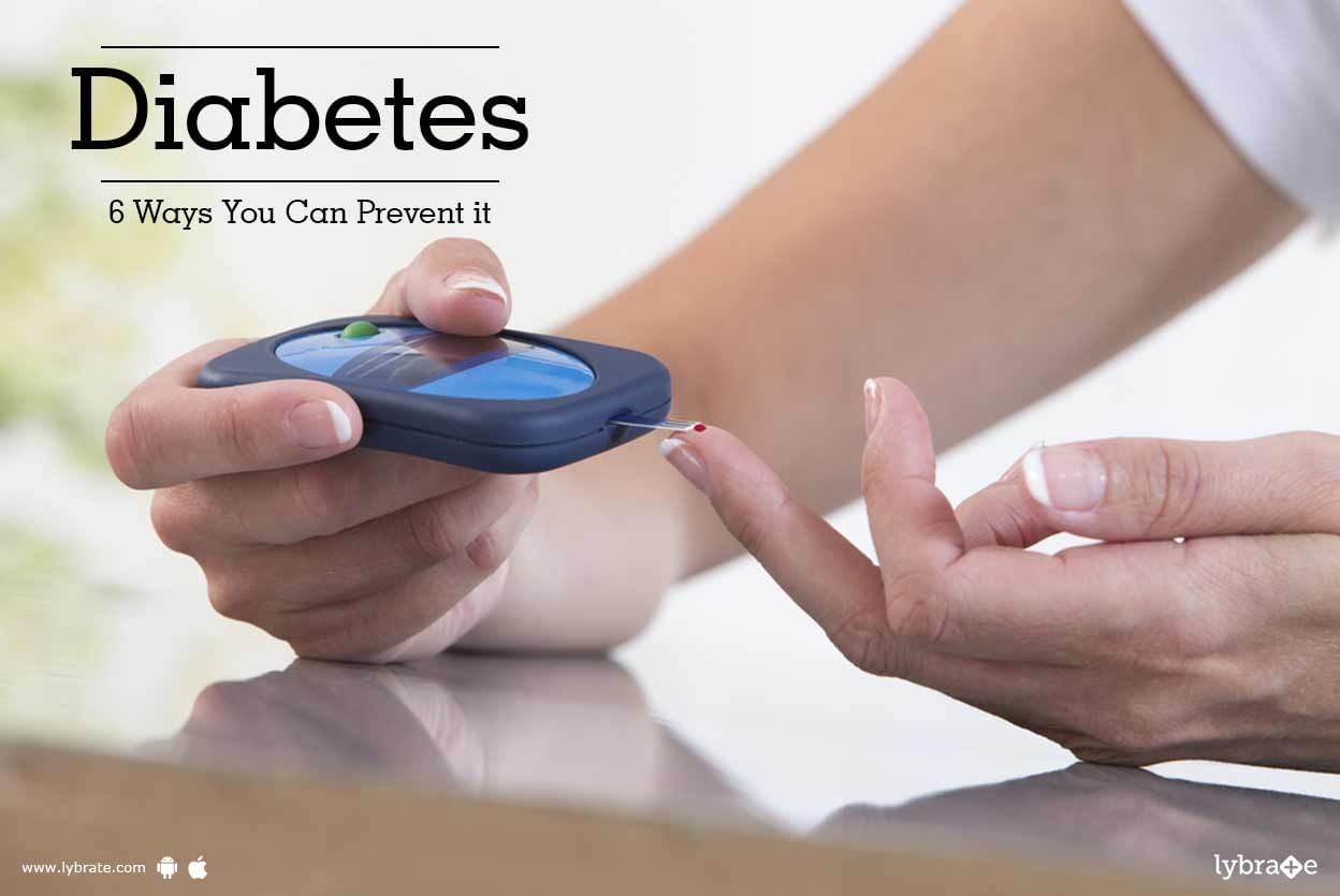 Diabetes - 6 Ways You Can Prevent it