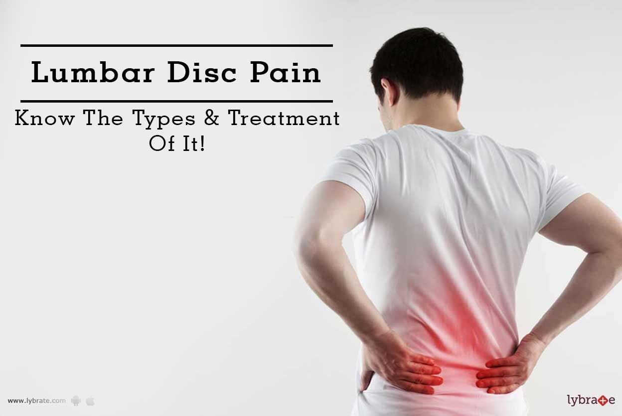 Lumbar Disc Pain - Know The Types & Treatment Of It!