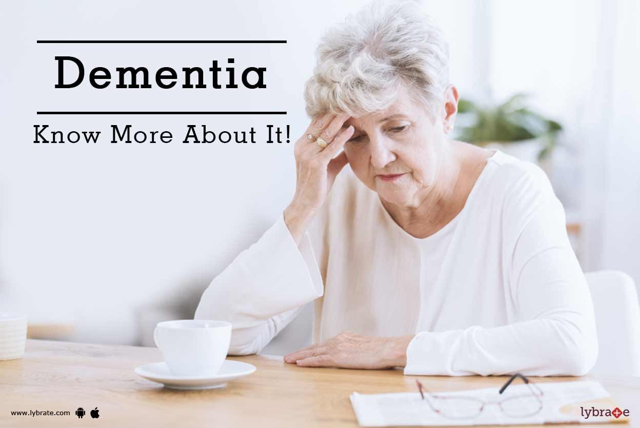 Dementia - Know More About It!