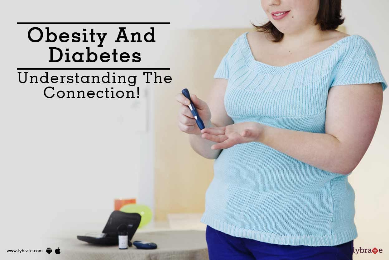 Obesity And Diabetes - Understanding The Connection!