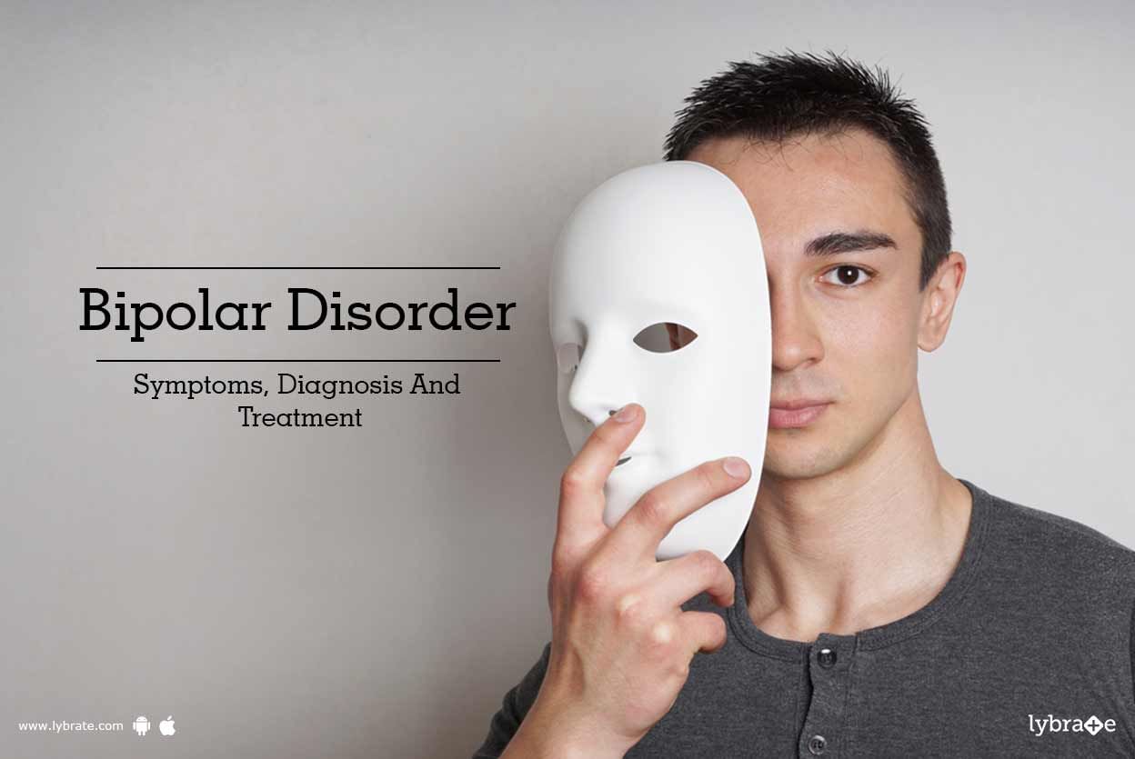Bipolar Disorder: Symptoms, Diagnosis And Treatment
