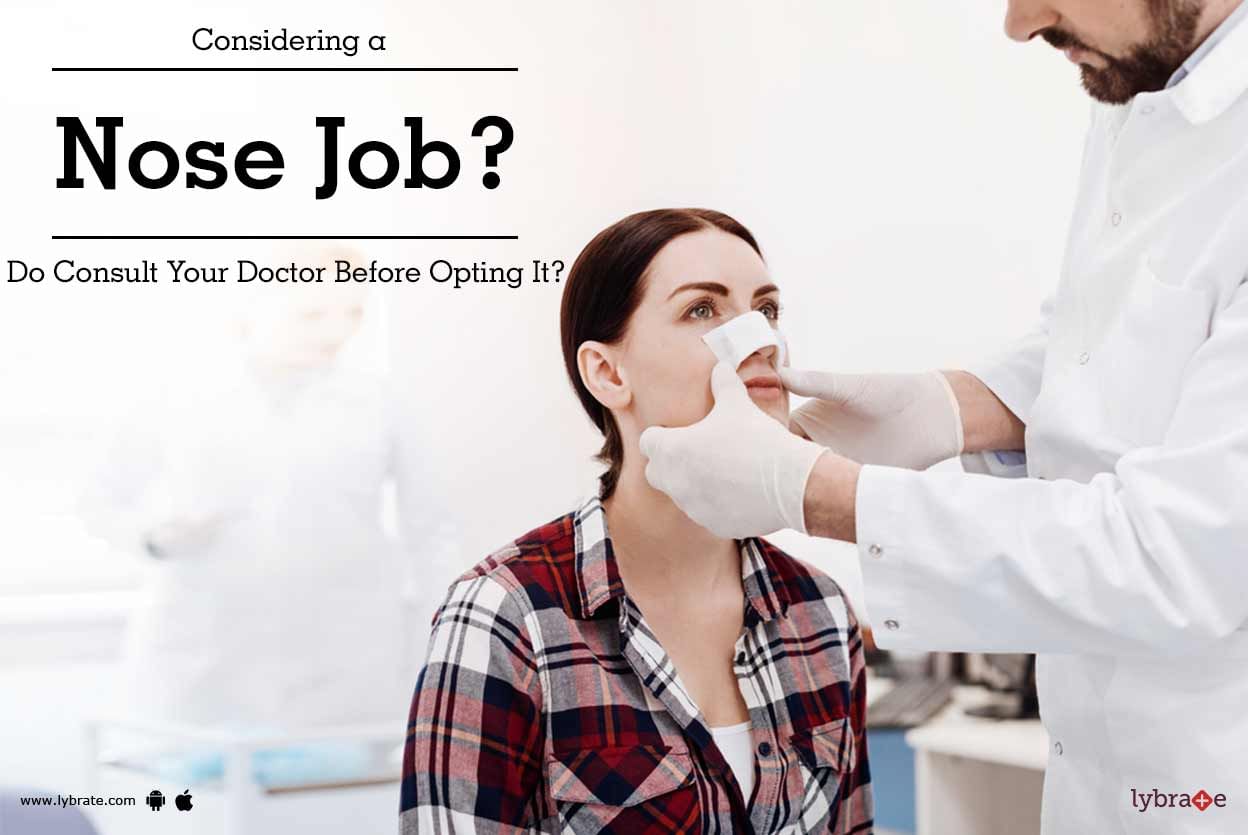 Considering a Nose Job? - Do Consult Your Doctor Before Opting It?