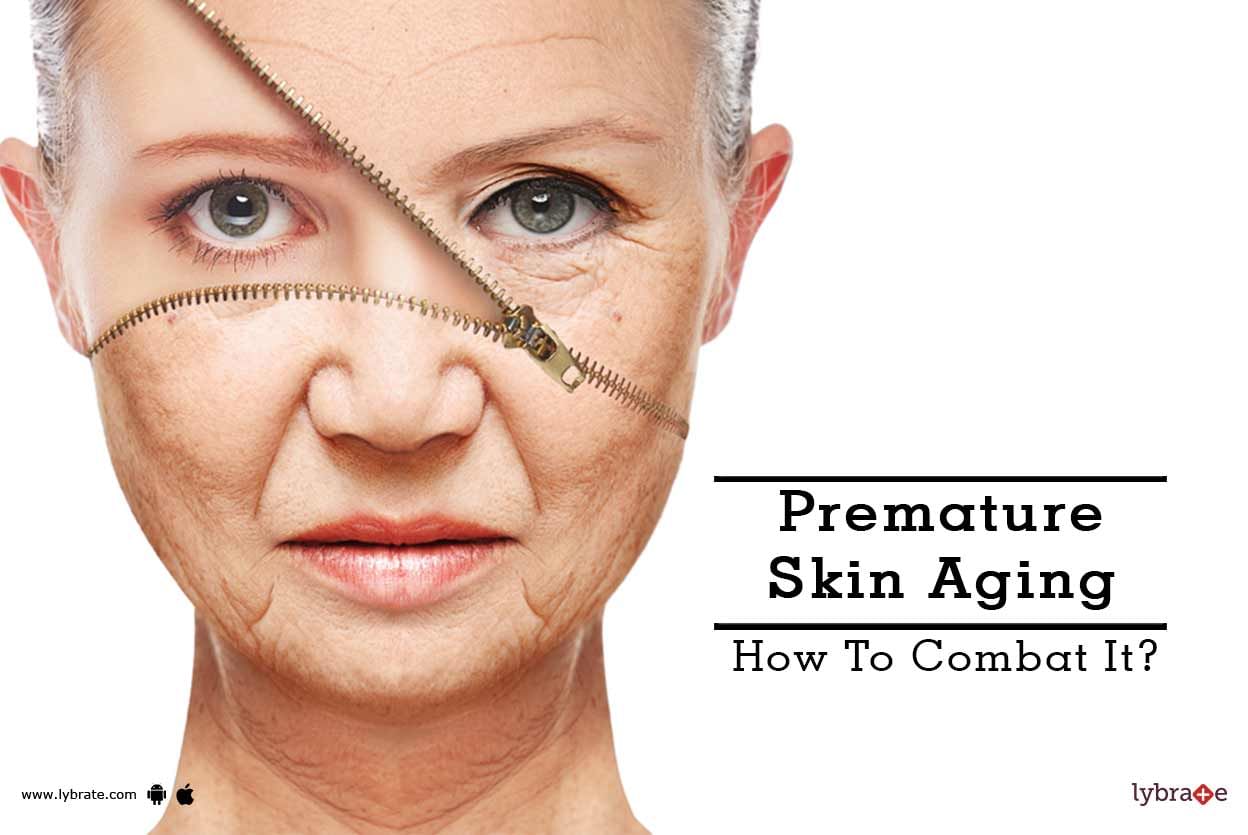 Premature Skin Aging - How To Combat It?