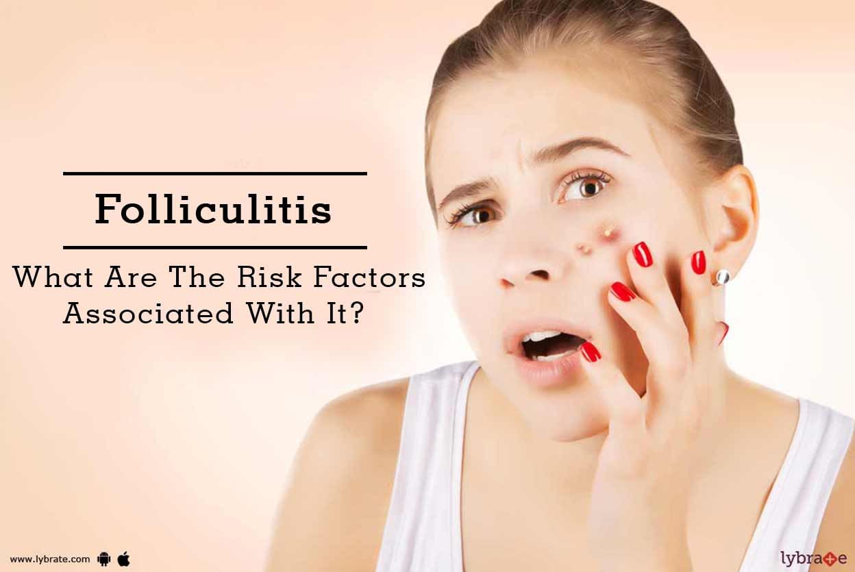 Folliculitis - What Are The Risk Factors Associated With It?
