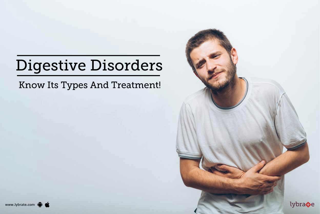 Digestive Disorders - Know Its Types And Treatment!