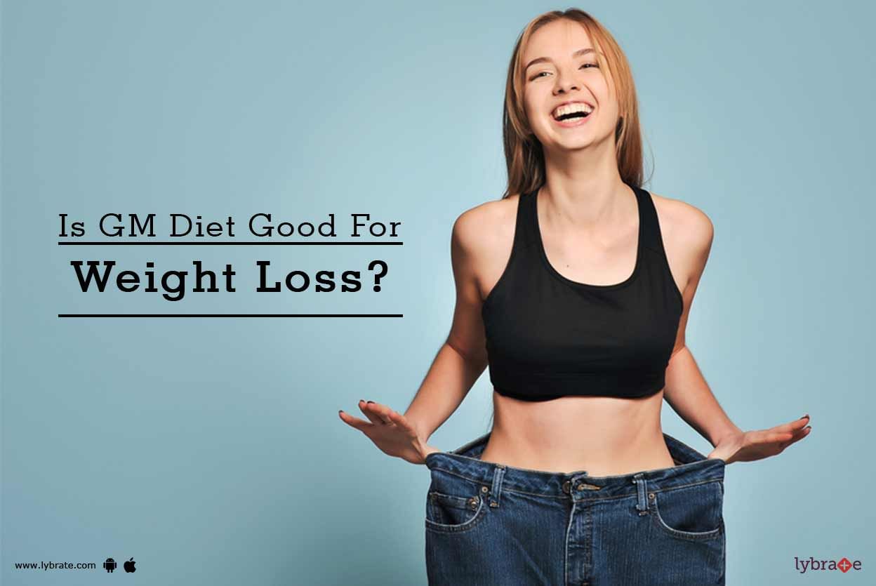 Is GM Diet Good For Weight Loss?