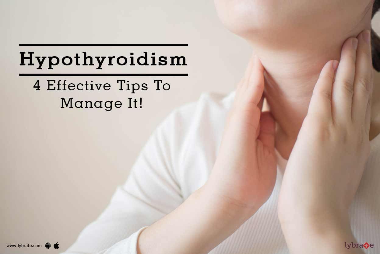 Hypothyroidism - 4 Effective Tips To Manage It!