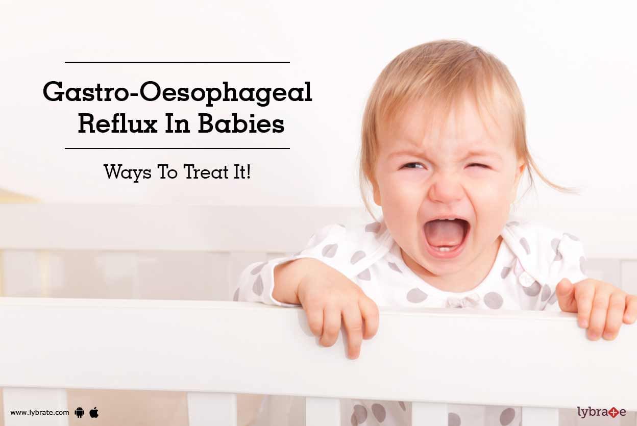 Gastro-Oesophageal Reflux In Babies - Ways To Treat It!