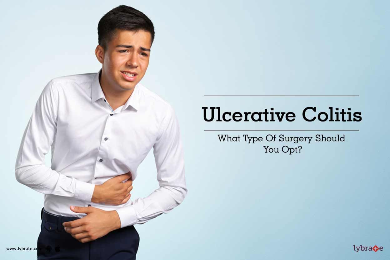 Ulcerative Colitis: What Type Of Surgery Should You Opt?