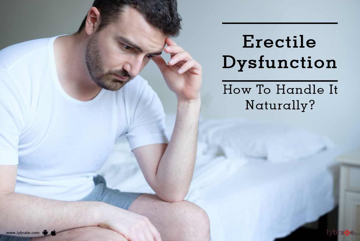 Erectile Dysfunction - How To Handle It Naturally?