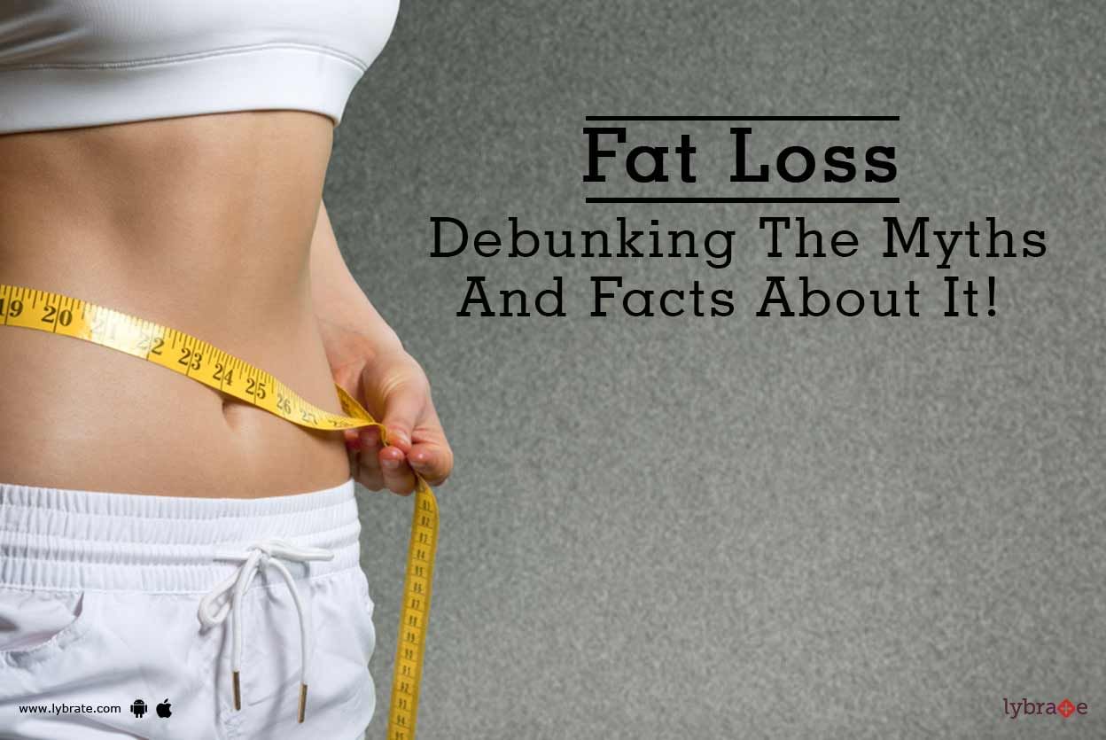 Fat Loss: Debunking The Myths And Facts About It!