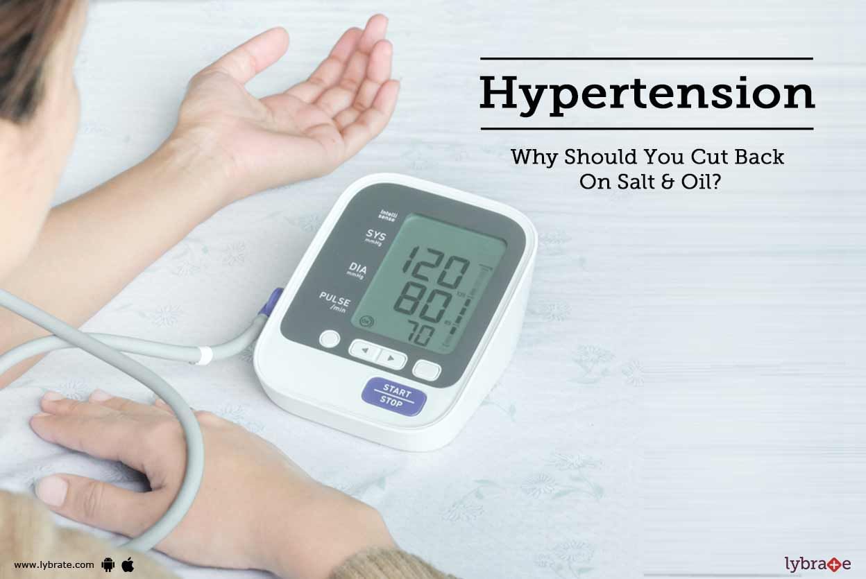 Hypertension - Why Should You Cut Back On Salt & Oil?