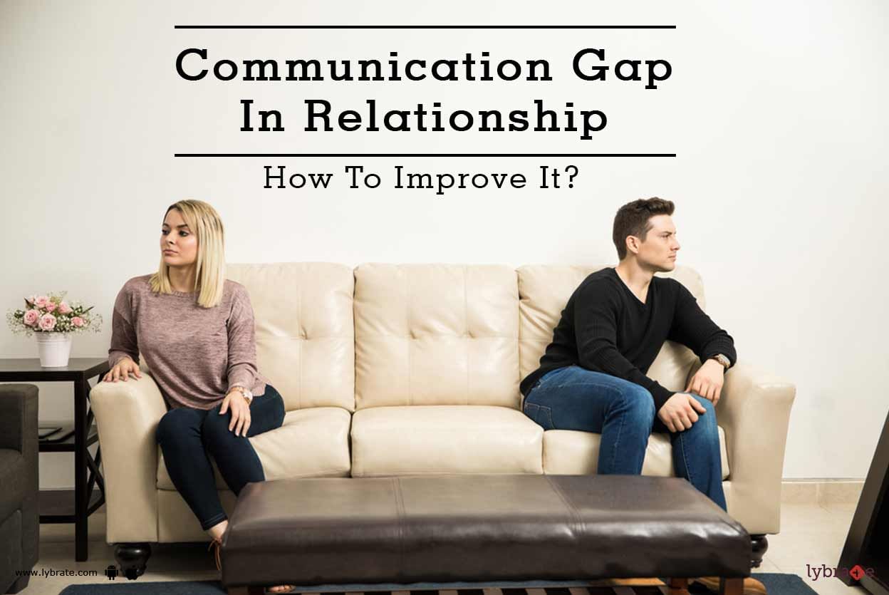 Communication Gap In Relationship - How To Improve It?
