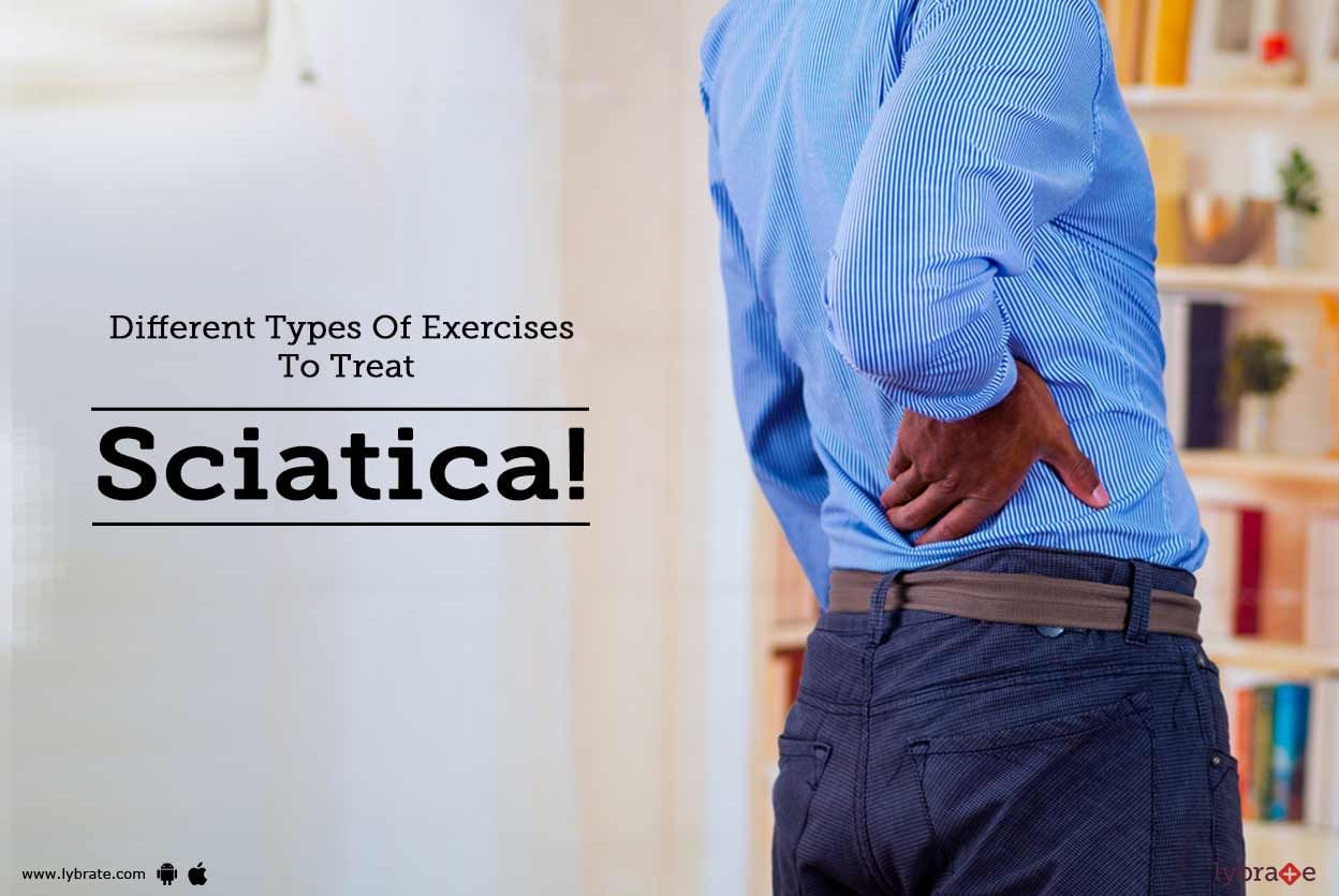 Different Types Of Exercises To Treat Sciatica!