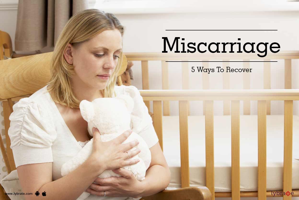 Miscarriage - 5 Ways To Recover