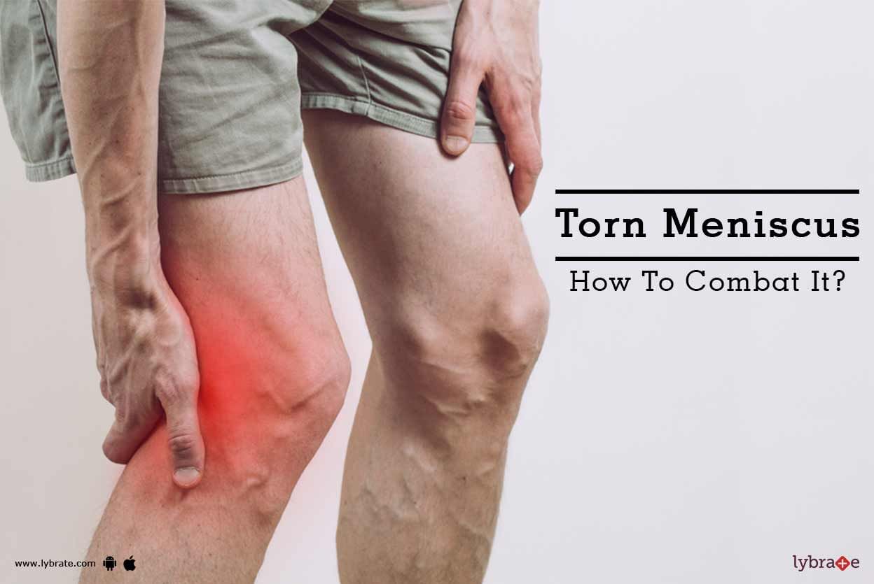 Torn Meniscus - How To Combat It?