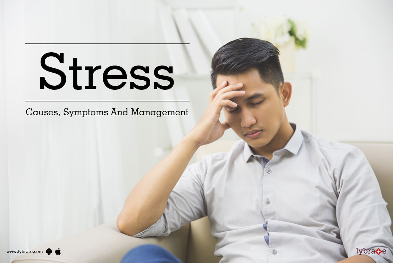 Stress - Causes, Symptoms And Management