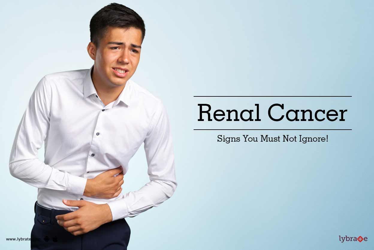 Renal Cancer - Signs You Must Not Ignore!