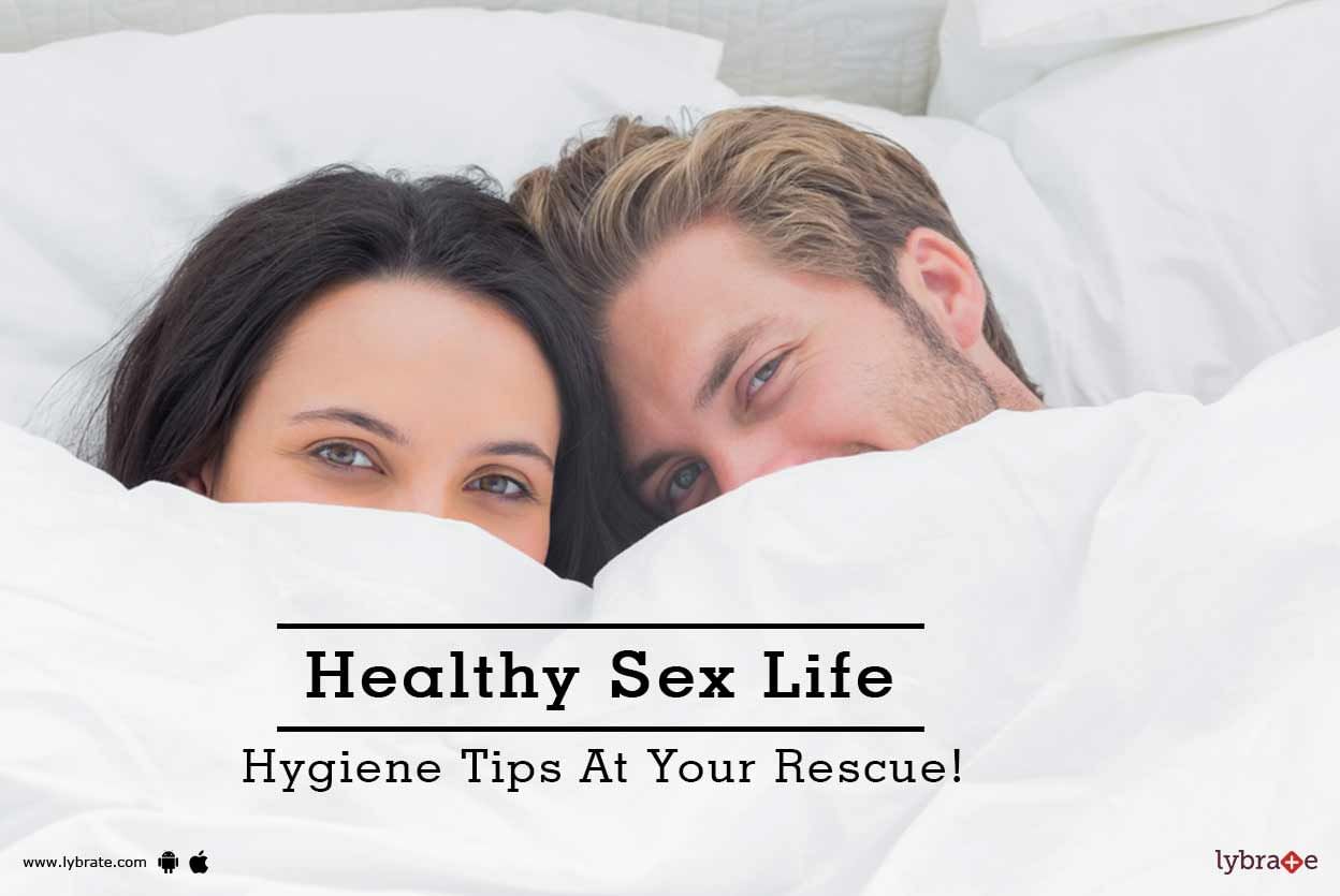 Healthy Sex Life - Hygiene Tips At Your Rescue!