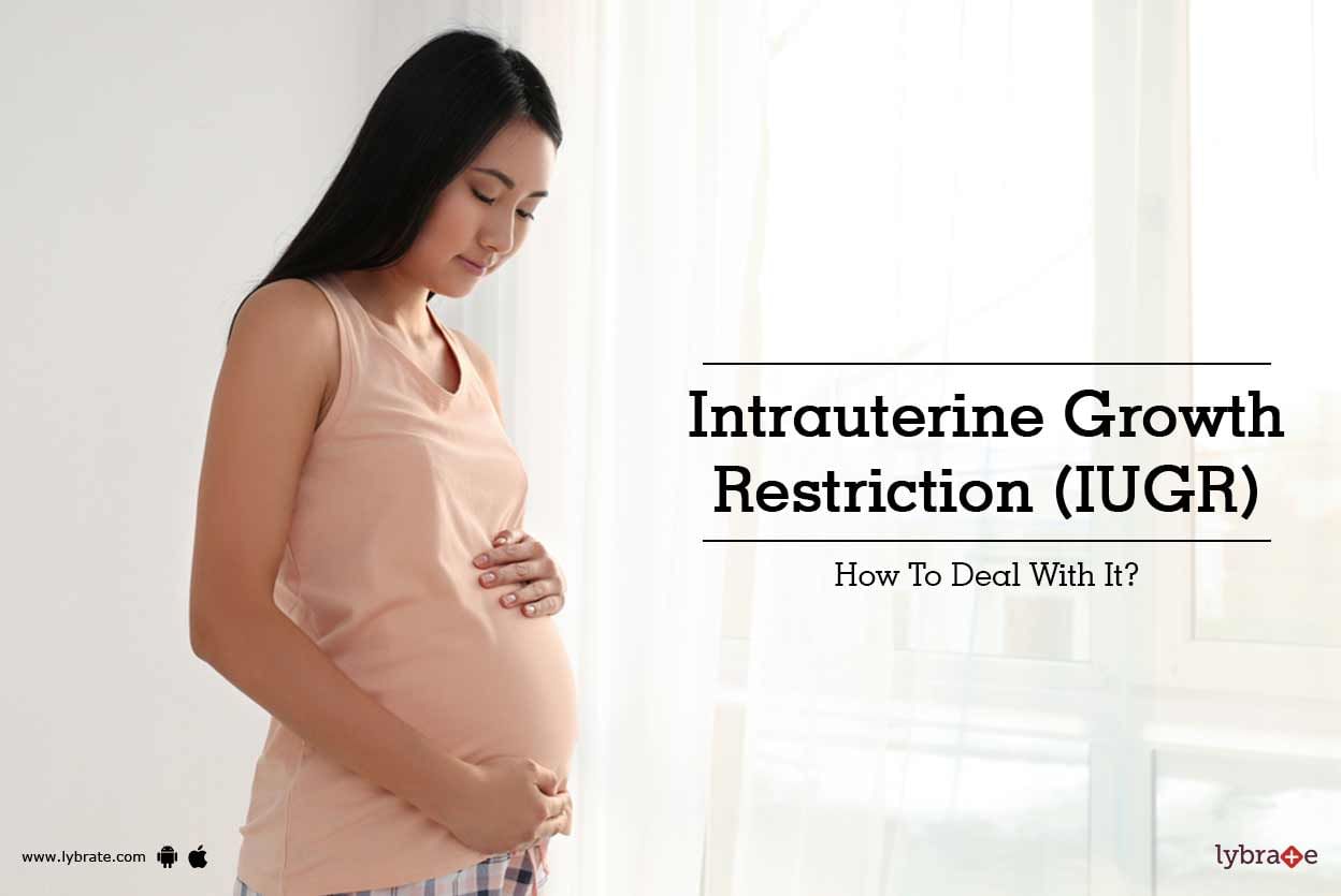 Intrauterine Growth Restriction (IUGR) - How To Deal With It?