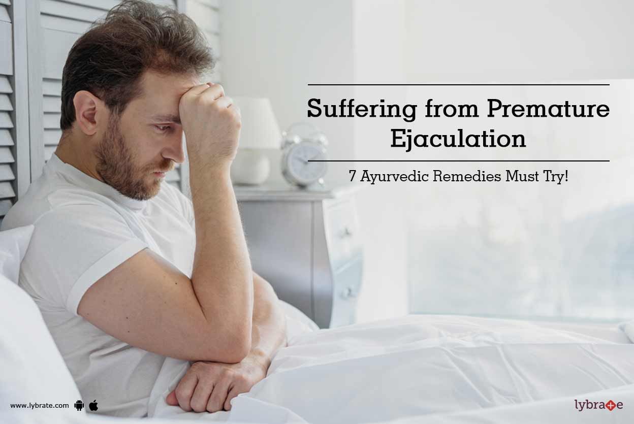 Suffering from Premature Ejaculation - 7 Ayurvedic Remedies Must Try!