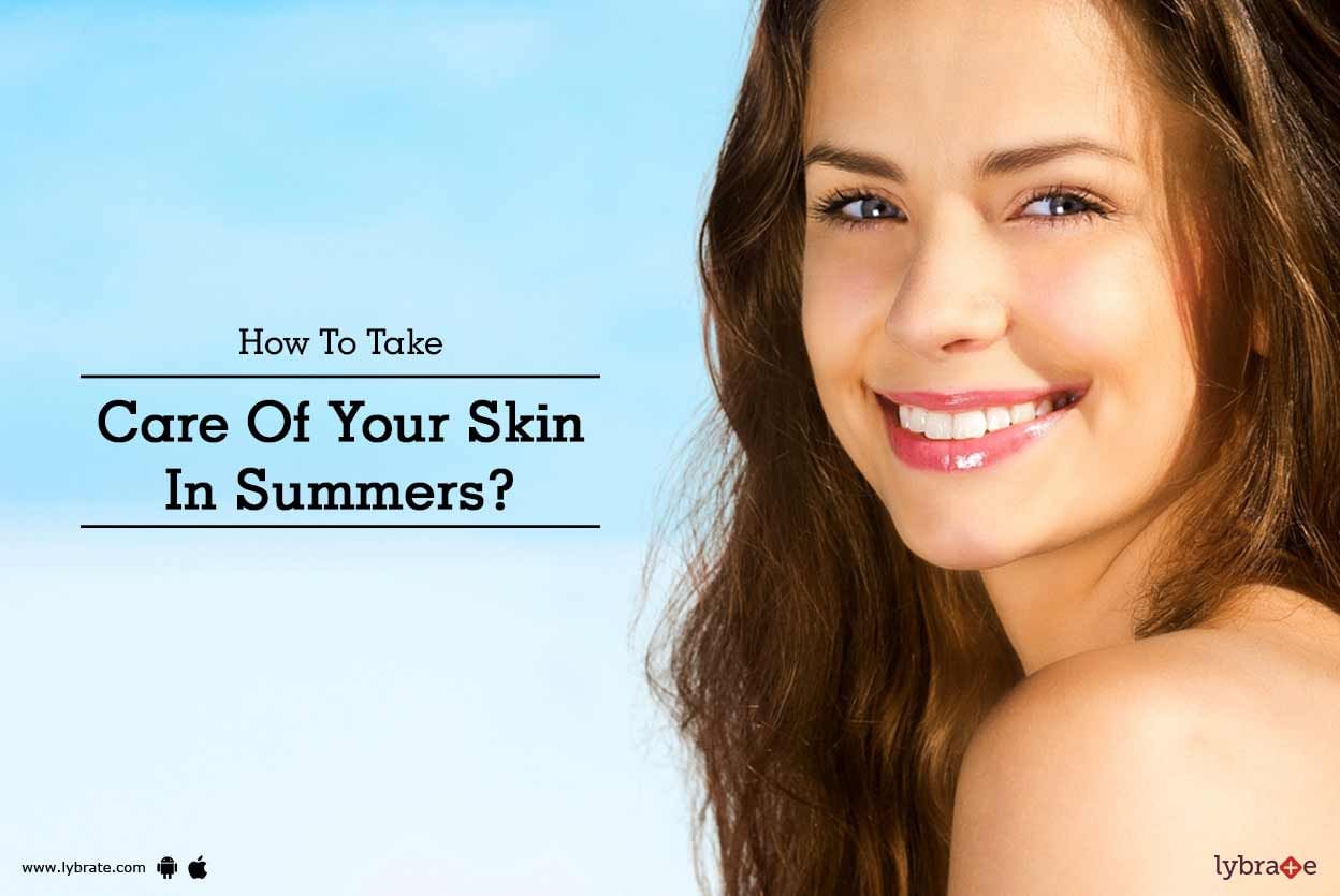 How To Take Care Of Your Skin In Summers?