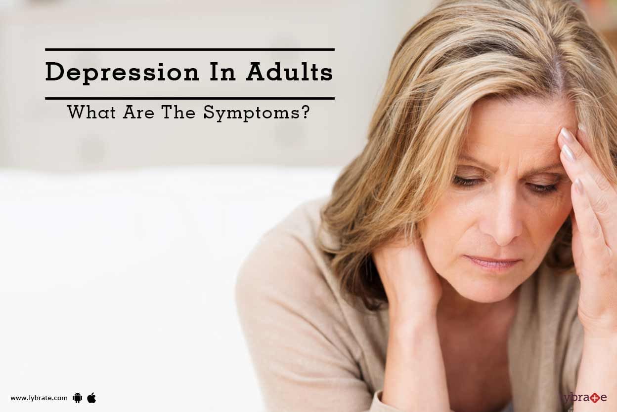 Depression In Adults - What Are The Symptoms?