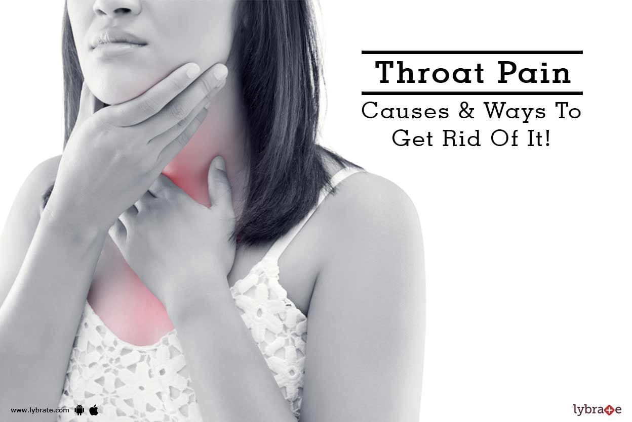 Throat Pain - Causes & Ways To Get Rid Of It!