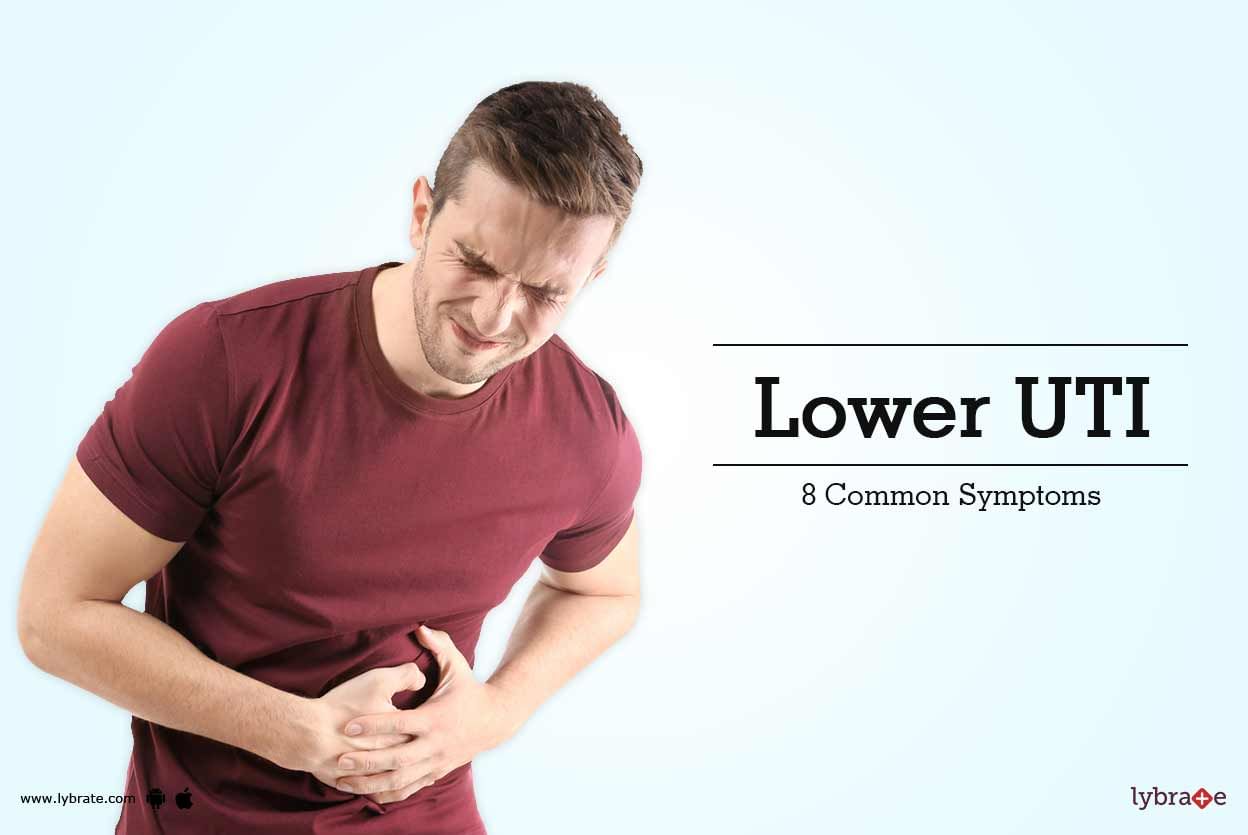 Lower UTI - 8 Common Symptoms