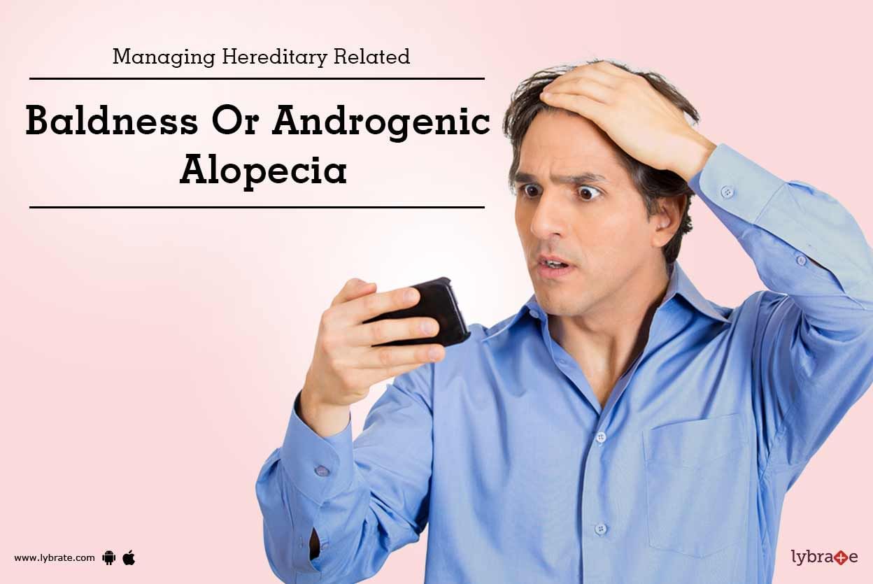 Managing Hereditary Related Baldness Or Androgenic Alopecia