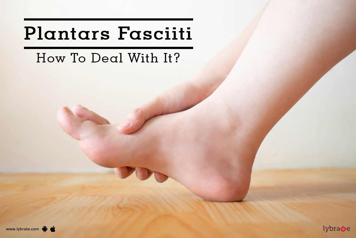 Plantars Fasciiti - How To Deal With It?
