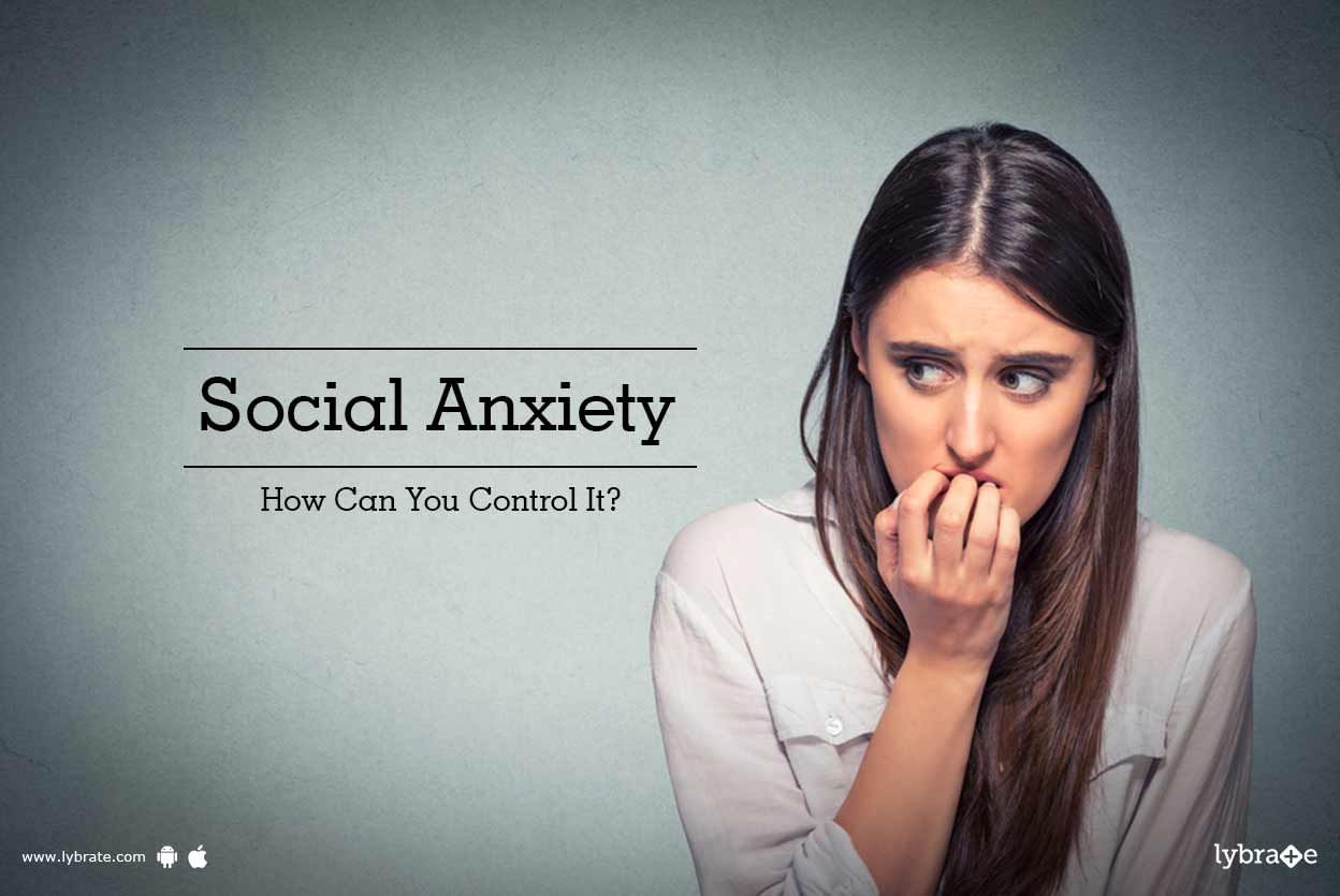 Social Anxiety - How Can You Control It?