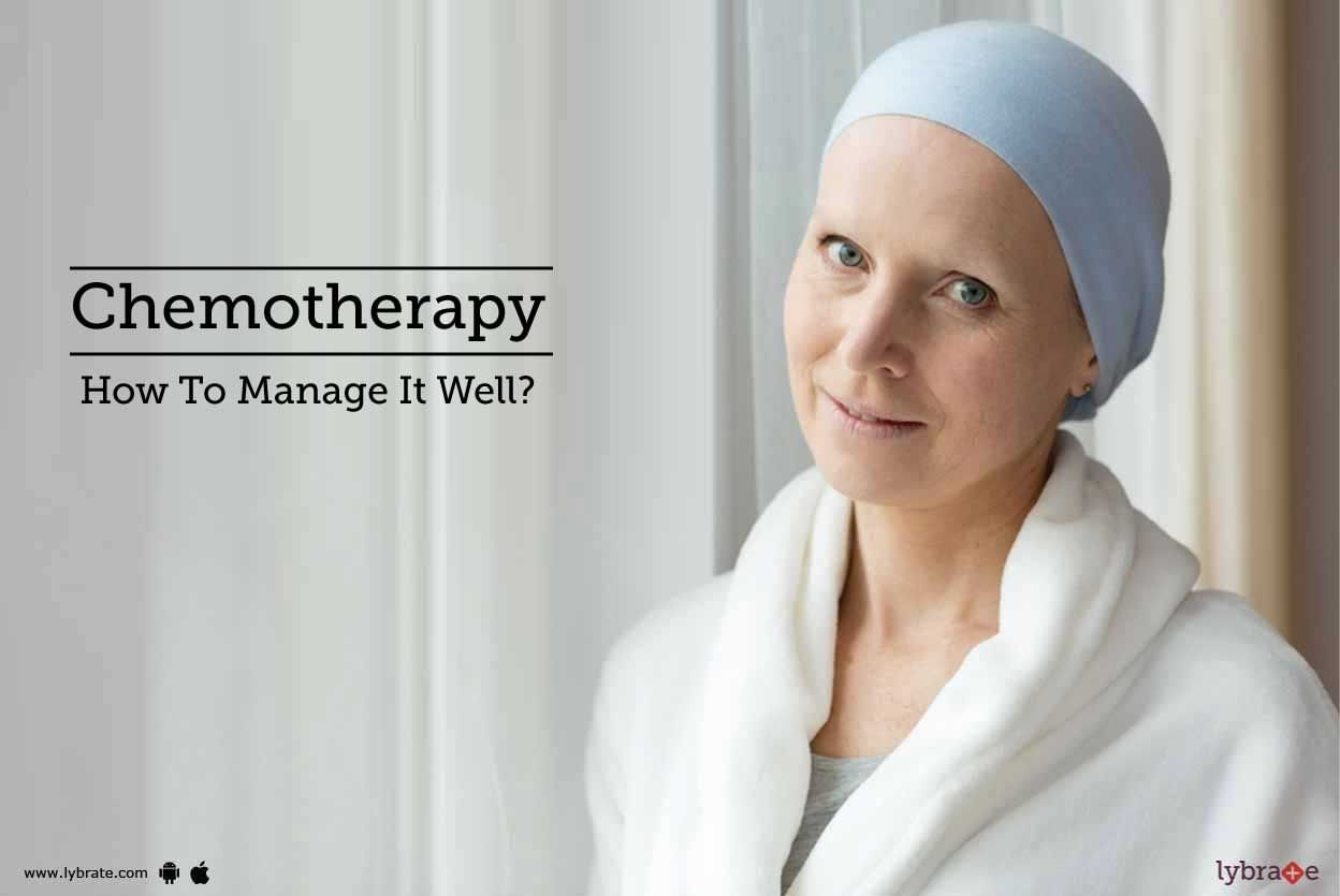 Chemotherapy - How To Manage It Well?