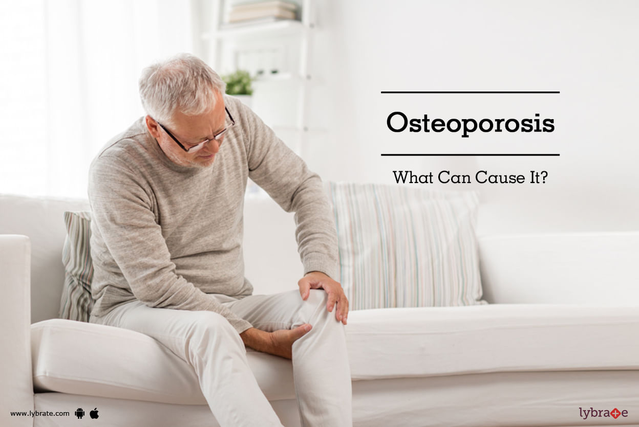 Osteoporosis - What Can Cause It?