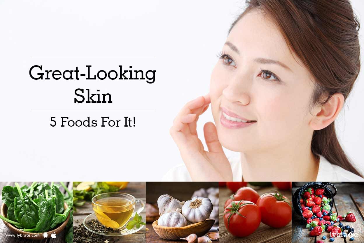 Great-Looking Skin - 5 Foods For It!