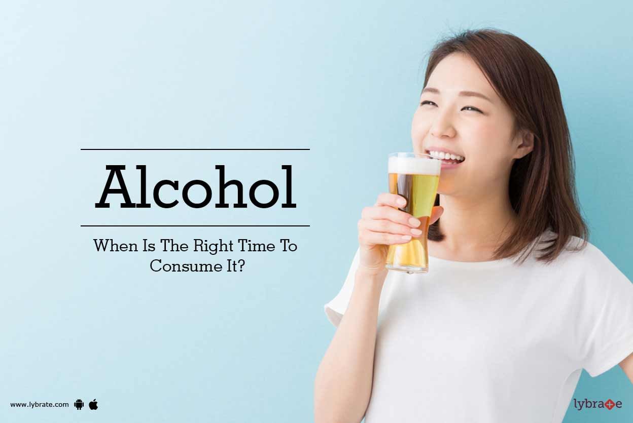 Alcohol - When Is The Right Time To Consume It?
