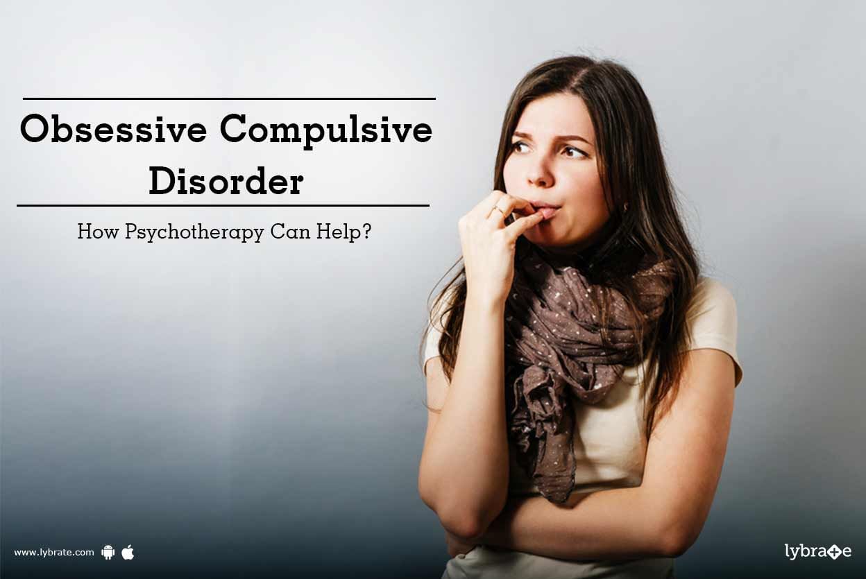 Obsessive Compulsive Disorder - How Psychotherapy Can Help?