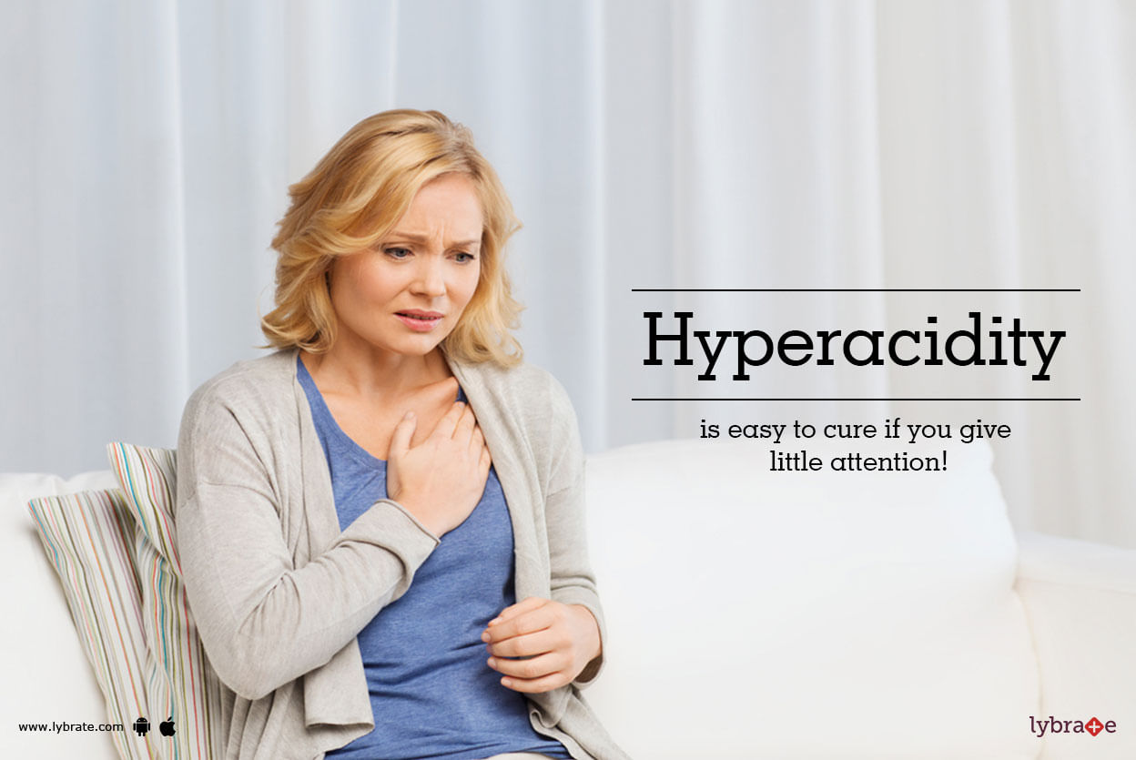 Hyperacidity is easy to cure if you give little attention!