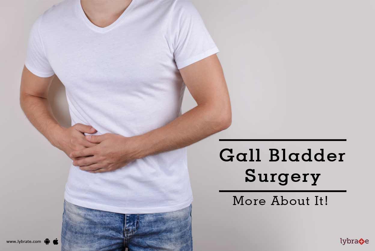 Gall Bladder Surgery - More About It!