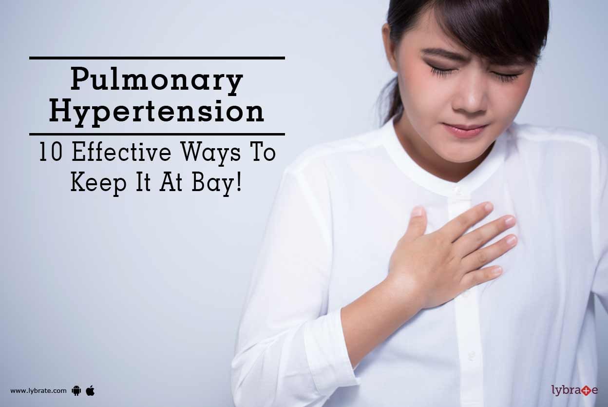 Pulmonary Hypertension - 10 Effective Ways To Keep It At Bay!