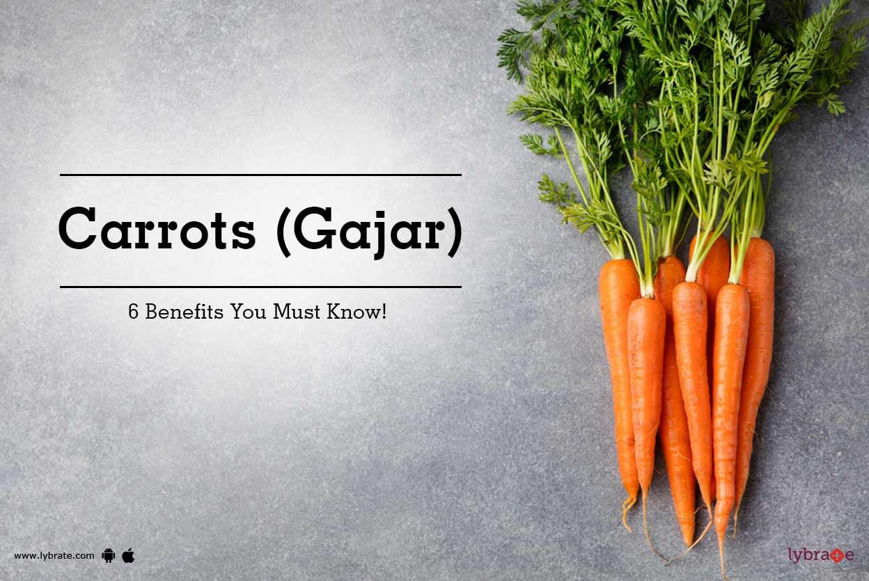 Carrots (Gajar) - 6 Benefits You Must Know!