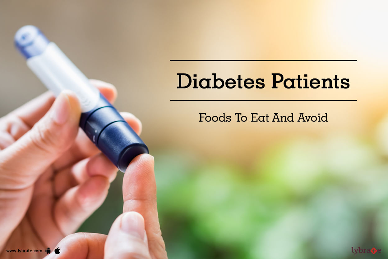 Diabetes Patients - Foods To Eat And Avoid