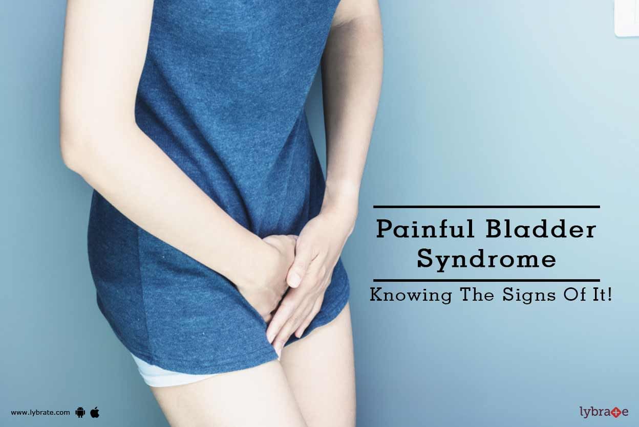 Painful Bladder Syndrome - Knowing The Signs Of It!