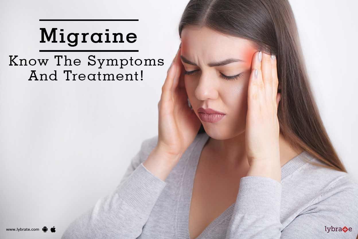 Migraine - Know The Symptoms And Treatment!