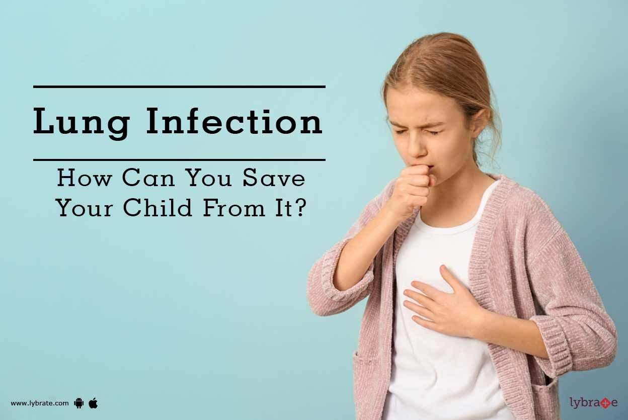Lung Infection - How Can You Save Your Child From It?