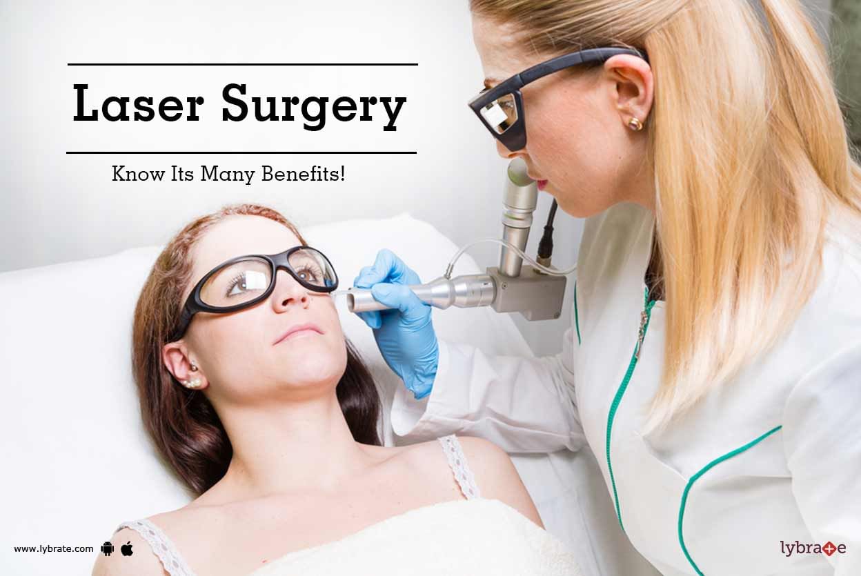Laser Surgery - Know Its Many Benefits!