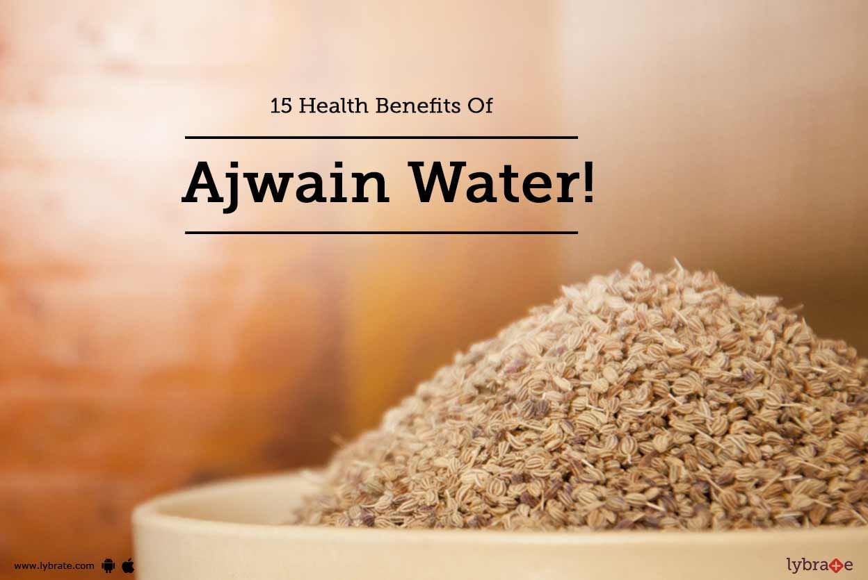 15 Health Benefits Of Ajwain Water!