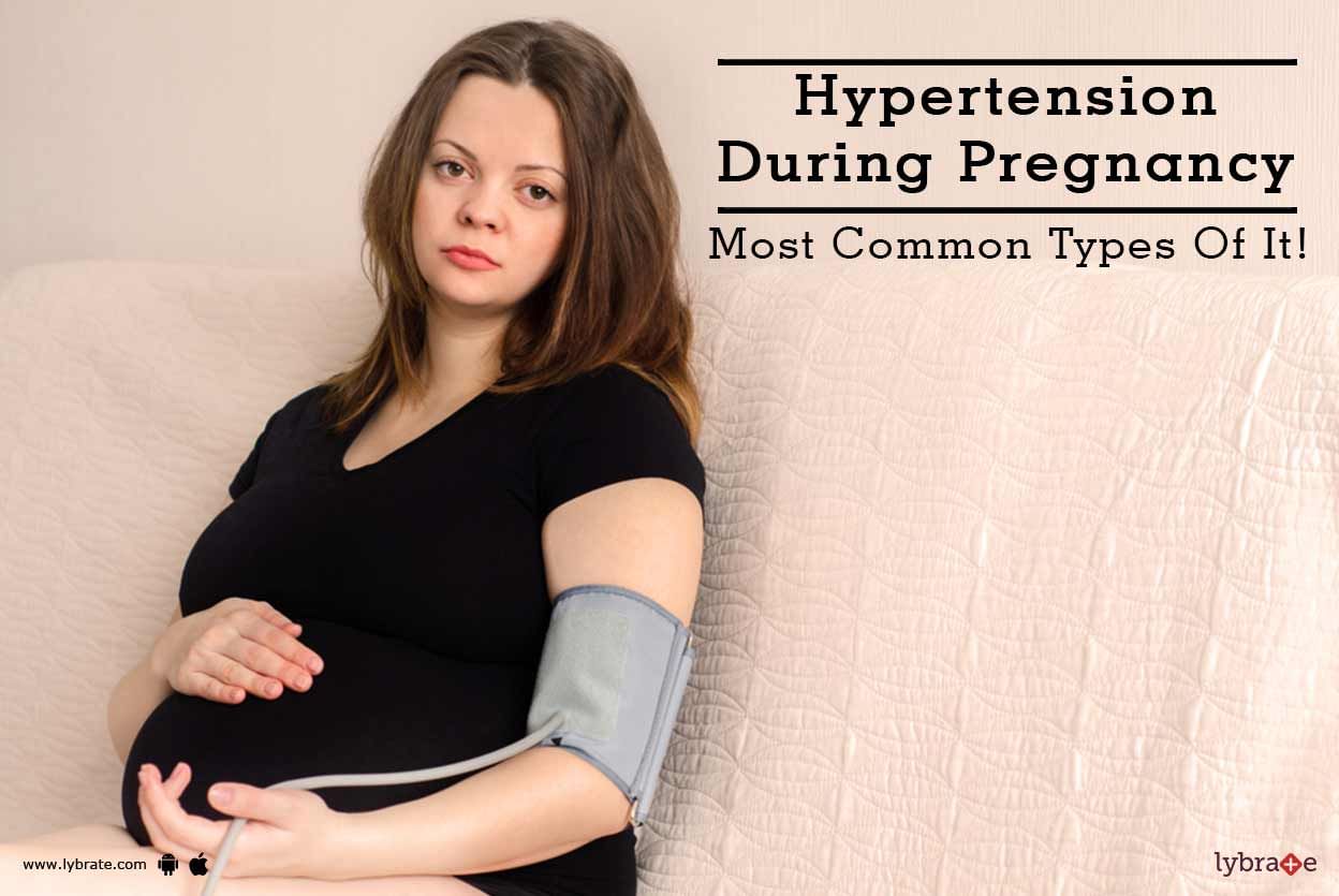 Hypertension During Pregnancy - Most Common Types Of It!